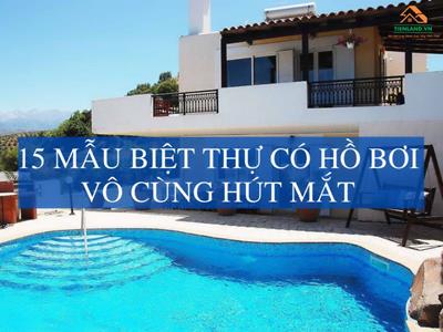 15 mẫu biệt thự có hồ bơi vô cùng hút mắt