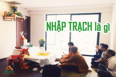 Nhập trạch là gì? Nên kiêng kỵ gì vào ngày nhập trạch