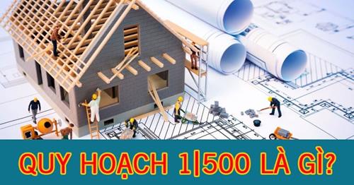 Quy hoạch 1/500 là gì? Thông tin cần thiết bạn phải biết