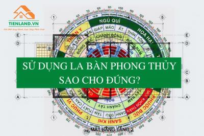 Sử dụng la bàn phong thủy sao cho đúng?