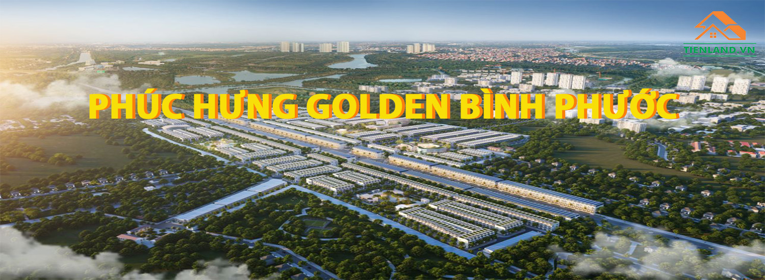 Phúc Hưng Golden Bình Phước