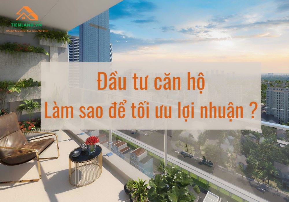 Làm sao để tối ưu lợi nhuận căn hộ cho thuê