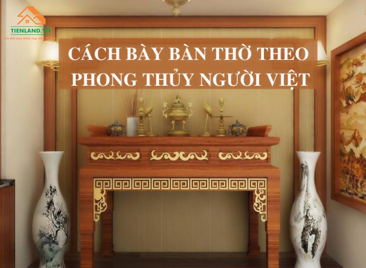 Cách bày bàn thờ theo phong thủy người Việt