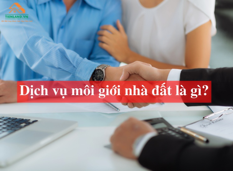 Hiểu rõ về dịch vụ môi giới nhà đất